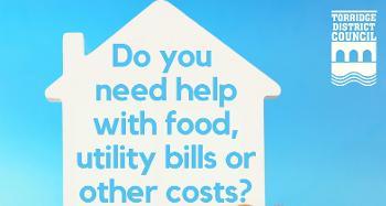 Household Support Fund 4 Graphic Do you need help with food utility bills or other costs? are you over 16 years old and a Torridge resident struggling financially